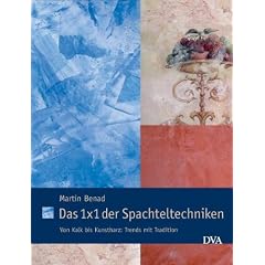 Das 1x1 der Spachteltechniken: Von Kalk bis Kunstharz: Trends mit Tradition