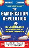 The gamification revolution : how leaders leverage game mechanics to crush the competition