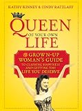Queen of Your Own Life: The Grown Up Womans Guide to Claiming Happiness and Getting the Life You Deserve Queen of Your Own Life: The Grown Up Womans Guide to Claiming Happiness and Getting the Life You Deserve