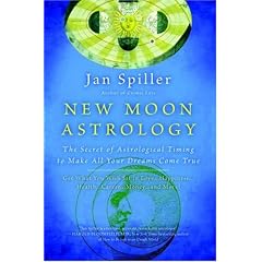 New Moon Astrology: The Secret of Astrological Timing to Make All Your Dreams Come True