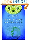 New Moon Astrology: The Secret of Astrological Timing to Make All Your Dreams Come True