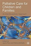 Palliative care for children and families : an interdisciplinary approach
