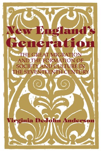New England's Generation: The Great Migration and the Formation of Society and Culture in the Seventeenth Century
