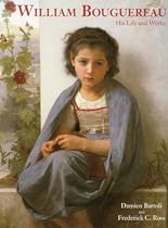 William Bouguereau: His Life and Works William Bouguereau: His Life and Works