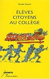 El�ves citoyens au coll�ge : Guide des �lecteurs et des d�l�gu�s au coll�ge