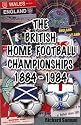 The British Home Football Championships 1884-1984