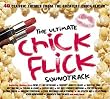 The Ultimate Chick Flick Soundtrack