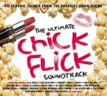 The Ultimate Chick Flick Soundtrack