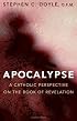 Apocalypse: A Catholic Perspective on the Book of Revelation