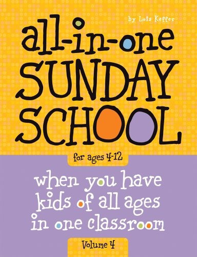 All-in-One Sunday School Volume 4: When you have kids of all ages in one classroom