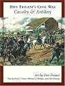 Don Troiani's Civil War Cavalry and Artillery