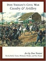 Don Troiani's Civil War Cavalry and Artillery
