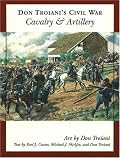 Don Troiani's Civil War Cavalry And Artillery (Don Troiani's Civil War)