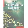 Le monde fabuleux des plantes : Pourquoi la Terre est verte