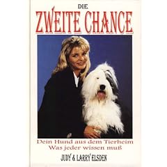 Die zweite Chance! Dein Hund aus dem Tierheim! Was jeder wissen mu�!
