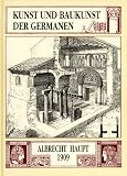 Kunst und Baukunst der Germanen - Albrecht Haupt