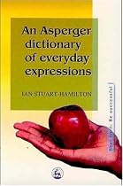 An Asperger Dictionary of Everyday Expressions
