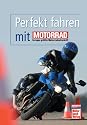 Perfekt fahren mit MOTORRAD