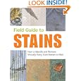 Field Guide to Stains: How to Identify and Remove Virtually Every Stain Know to Man