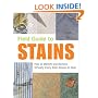 Field Guide to Stains: How to Identify and Remove Virtually Every Stain Know to Man