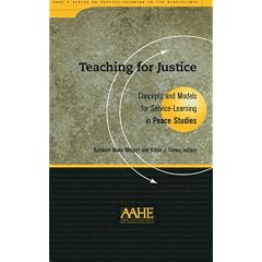 Teaching for Justice: Concepts and Models for Service-Learning in Peace Studies (AAHE's Series on Service-Learning in the Disciplines)