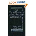 The Pocket Handbook of Image Processing Algorithms In C by  Harley R. Myler and Arthur R. Weeks