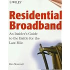 Click here to buy Residential Broadband: An Insider's Guide to the Battle for the Last Mile by  Kim Maxwell.