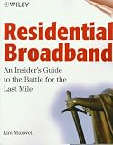 Residential Broadband: An Insider s Guide to the Battle for the Last Mile