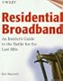 Residential Broadband: An Insider's Guide to the Battle for the Last Mile