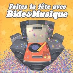 Faites la F�te avec Bide & Musique