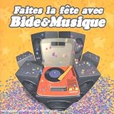 Faites la F�te avec Bide & Musique