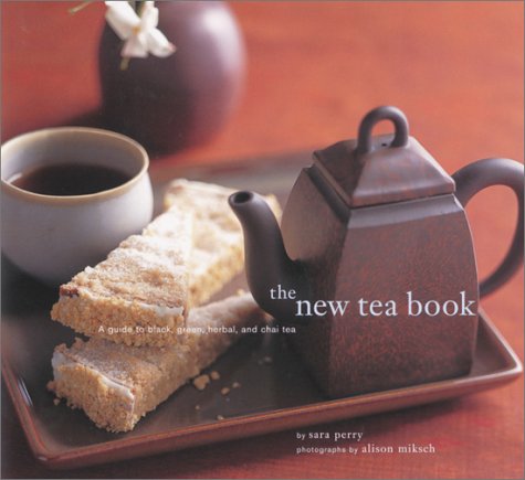 The New Tea Book: A Guide to Black, Green, Herbal and Chai Teas