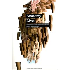 Anatomy Live: Performance and the Operating Theatre (Mediamatters)
