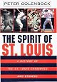 The Spirit of St. Louis: A History of the St. Louis Cardinals and Browns