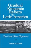 Gradual Economic Reform in Latin America: The Costa Rican Experience