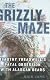 The Grizzly Maze: Timothy Treadwell's Fatal Obsession with Alaskan Bears