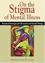 On The Stigma Of Mental Illness: Practical Strategies for Research and Social Change