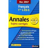 Fran�ais 1e L-ES-S : Annales corrig�s, bac 2007par Anne Cassou-Nogu�s
