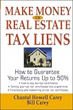 Make Money in Real Estate Tax Liens : How To Guarantee Your Return Up To 50%