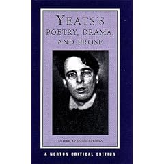 Yeats's Poetry, Drama, and Prose: Authoritative Texts, Contexts, Criticism / Selected and Edited by James Pethica. (Norton Critical Editions)