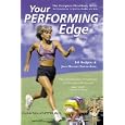 Your Performing Edge: The Complete Mind-body Guide To Excellence In Sports, Health And Life
