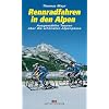 Rennradfahren in den Alpen. Ausgew�hlte Touren �ber die sch�nsten Alpenp�sse