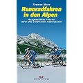 Rennradfahren in den Alpen. Ausgew�hlte Touren �ber die sch�nsten Alpenp�sse
