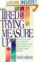 Tired of Trying to Measure Up
