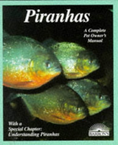 Piranhas (Barron's Complete Pet Owner's Manuals)