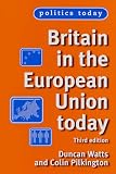 Britain in the European Union Today (Politics Today)