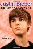 Justin Bieber: Up Close And Personal