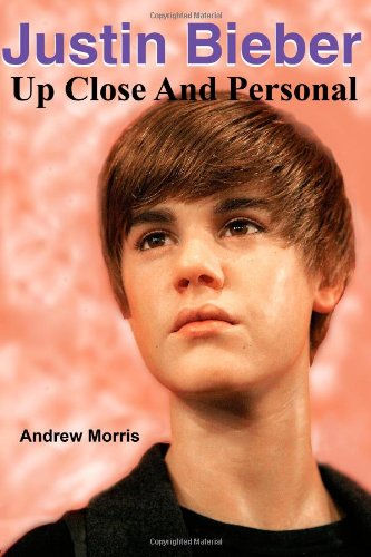 Justin Bieber: Up Close And Personal