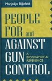 People For and Against Gun Control: A Biographical Reference (The Greenwood Press People Making a Difference Series)