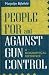 People For and Against Gun Control: A Biographical Reference (The Greenwood Press "People Making a Difference" Series)